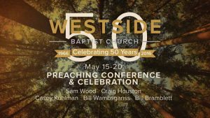 50th Anniversary Preaching Conference and Celebration | May 15—May 20
