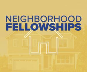 Neighborhood Fellowship Schedule